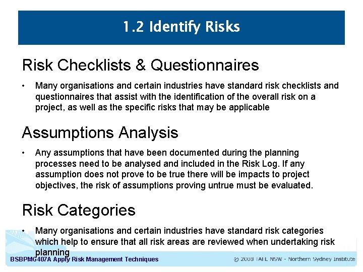 1. 2 Identify Risks Risk Checklists & Questionnaires • Many organisations and certain industries