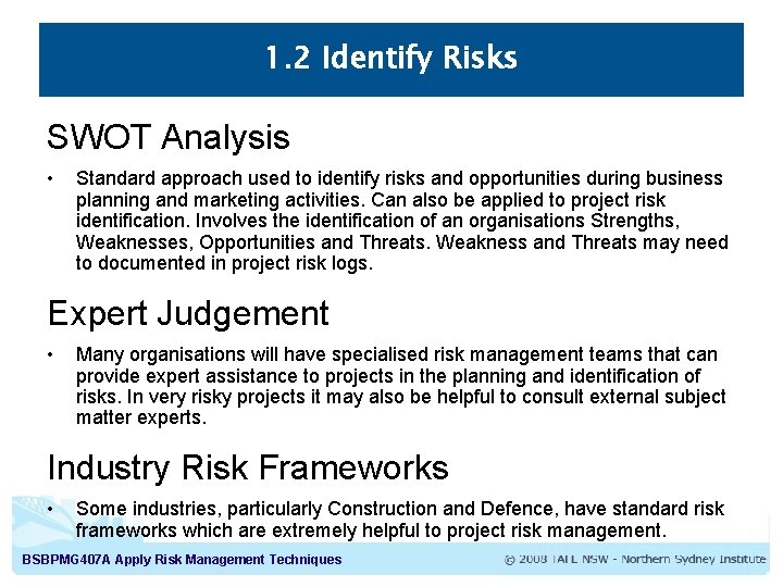 1. 2 Identify Risks SWOT Analysis • Standard approach used to identify risks and