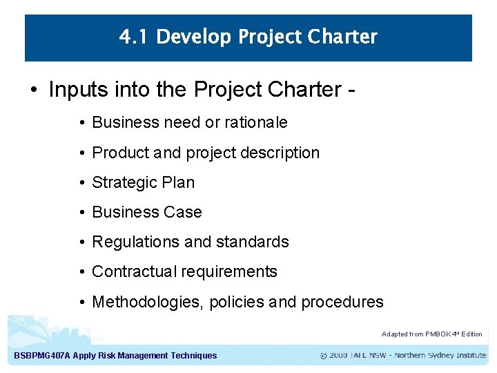 4. 1 Develop Project Charter • Inputs into the Project Charter • Business need