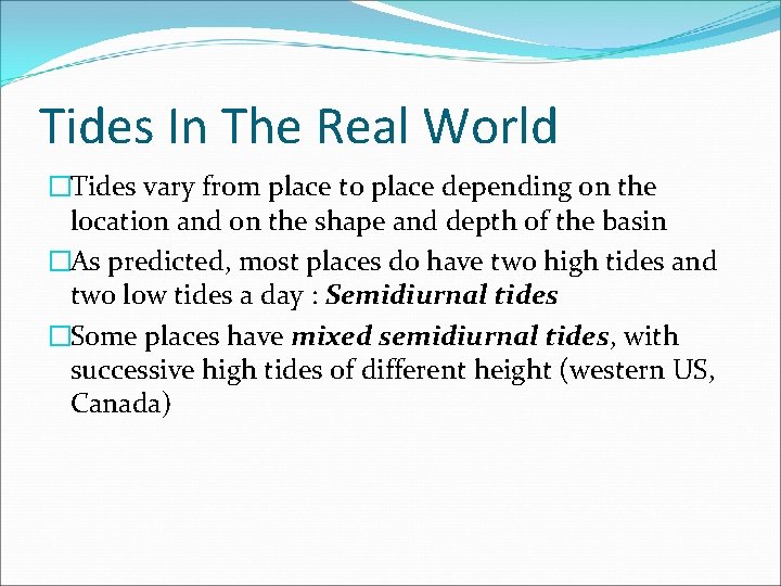 Tides In The Real World �Tides vary from place to place depending on the