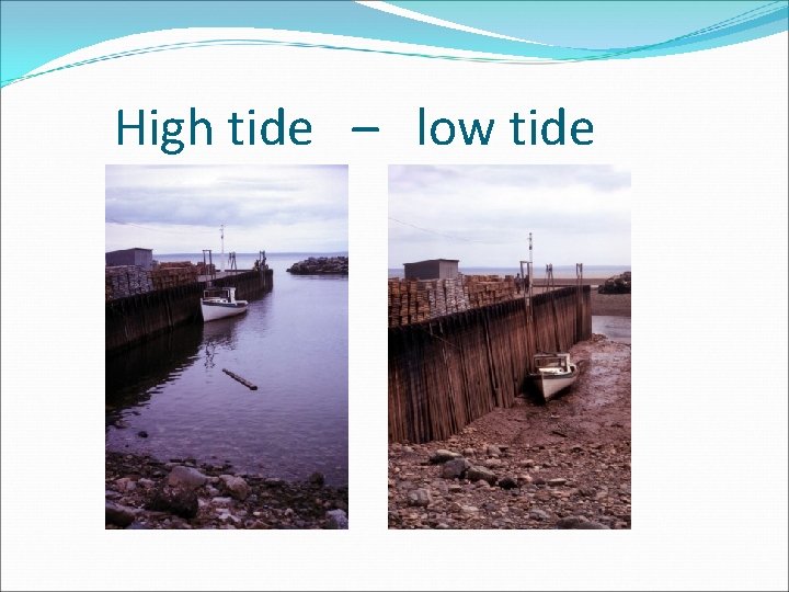 High tide – low tide 