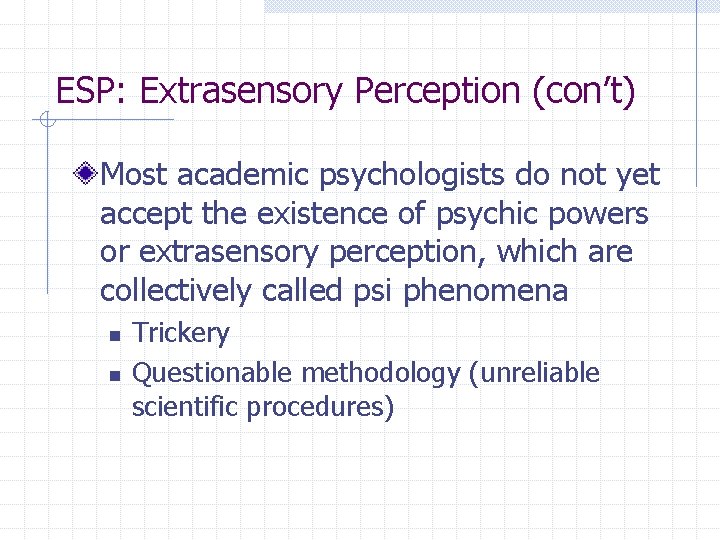 ESP: Extrasensory Perception (con’t) Most academic psychologists do not yet accept the existence of