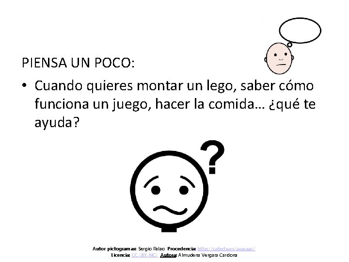 PIENSA UN POCO: • Cuando quieres montar un lego, saber cómo funciona un juego,