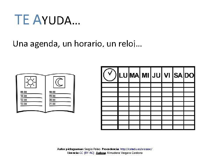 TE AYUDA… Una agenda, un horario, un reloj… Autor pictogramas: Sergio Palao Procedencia: http: