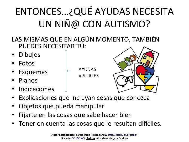 ENTONCES…¿QUÉ AYUDAS NECESITA UN NIÑ@ CON AUTISMO? LAS MISMAS QUE EN ALGÚN MOMENTO, TAMBIÉN