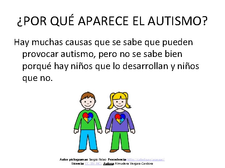 ¿POR QUÉ APARECE EL AUTISMO? Hay muchas causas que se sabe que pueden provocar