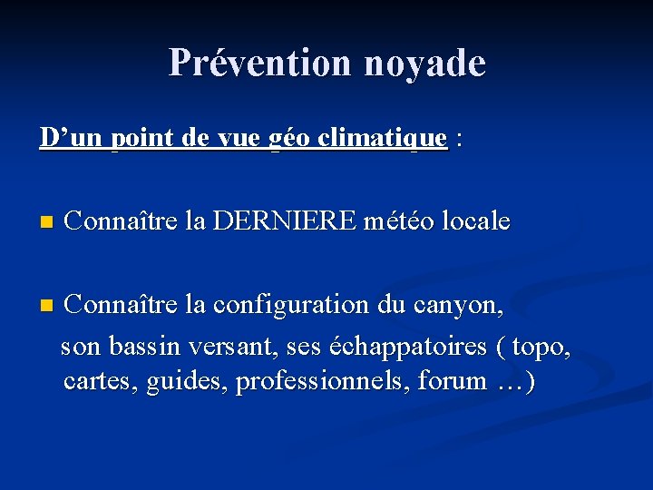 Prévention noyade D’un point de vue géo climatique : n Connaître la DERNIERE météo