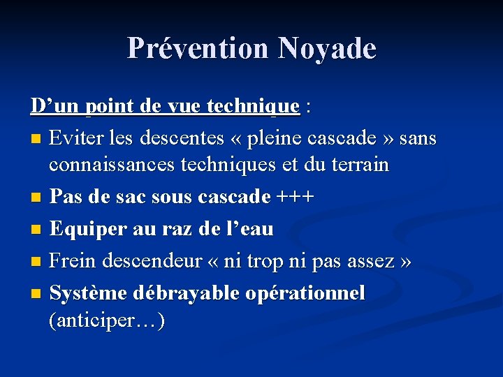 Prévention Noyade D’un point de vue technique : n Eviter les descentes « pleine