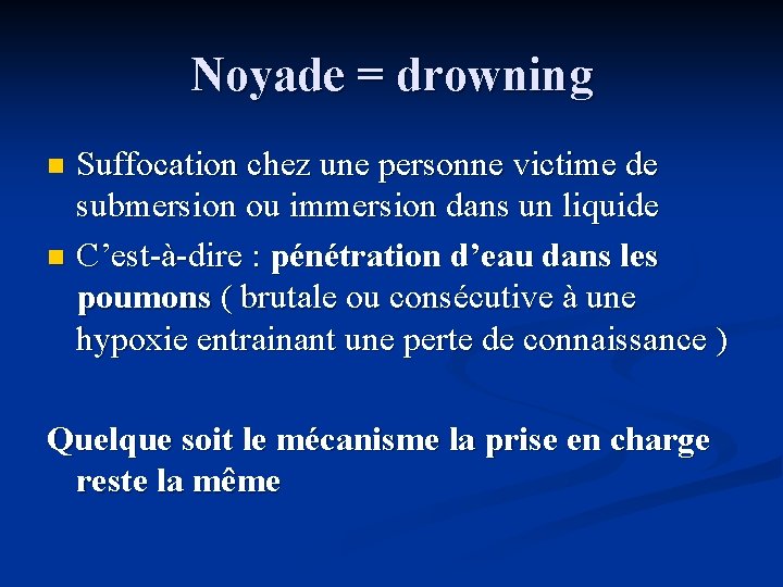 Noyade = drowning Suffocation chez une personne victime de submersion ou immersion dans un