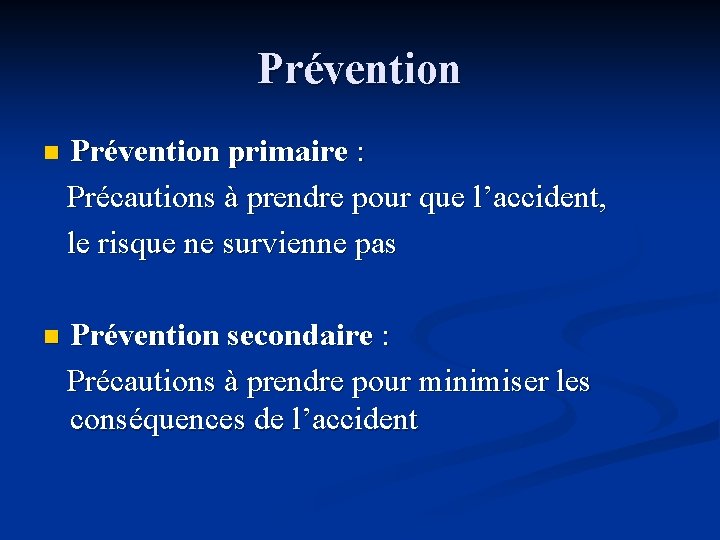 Prévention primaire : Précautions à prendre pour que l’accident, le risque ne survienne pas