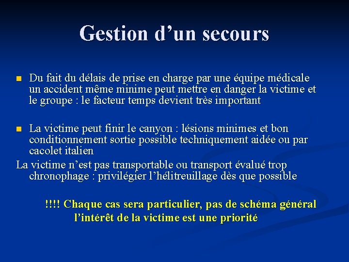 Gestion d’un secours n Du fait du délais de prise en charge par une