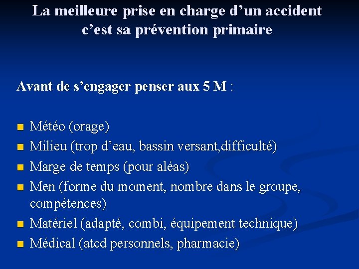 La meilleure prise en charge d’un accident c’est sa prévention primaire Avant de s’engager