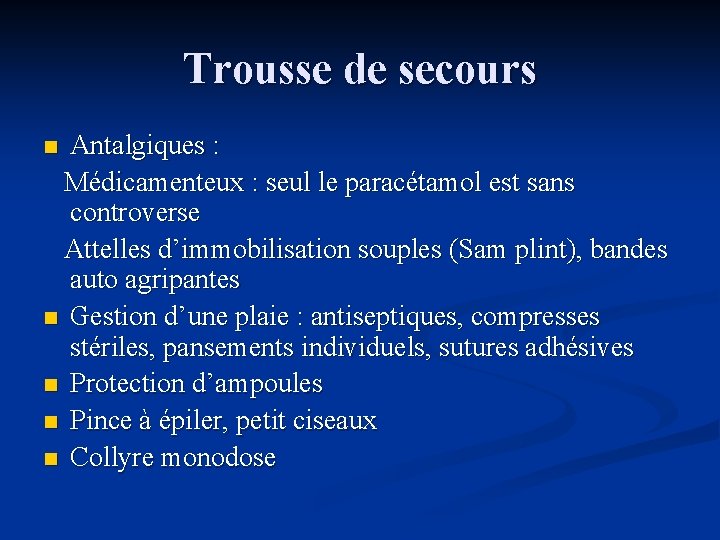 Trousse de secours Antalgiques : Médicamenteux : seul le paracétamol est sans controverse Attelles