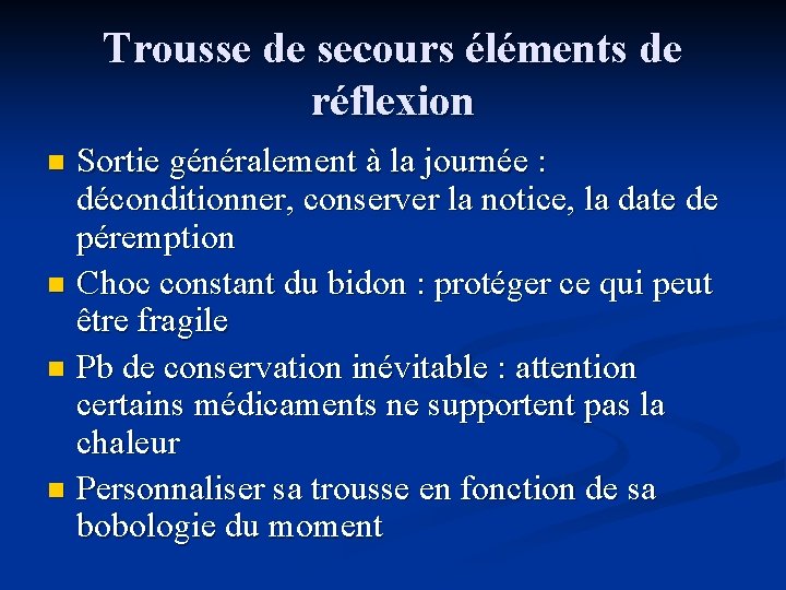 Trousse de secours éléments de réflexion Sortie généralement à la journée : déconditionner, conserver