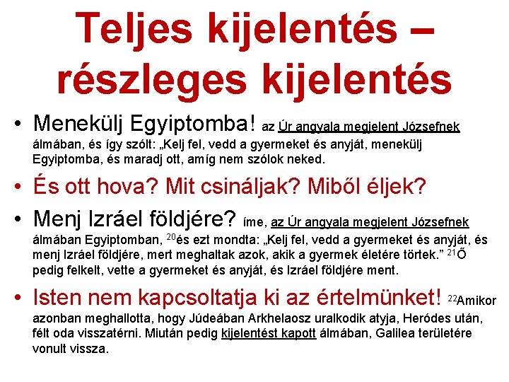 Teljes kijelentés – részleges kijelentés • Menekülj Egyiptomba! az Úr angyala megjelent Józsefnek álmában,