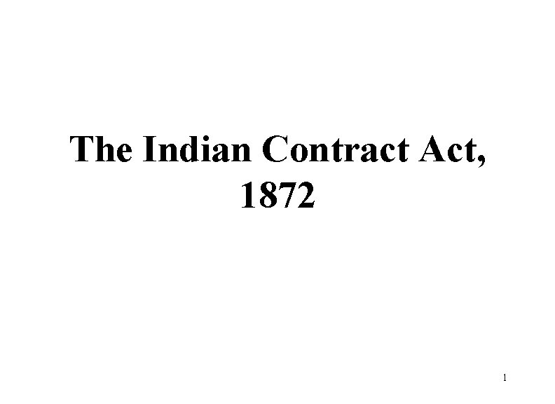 The Indian Contract Act, 1872 1 