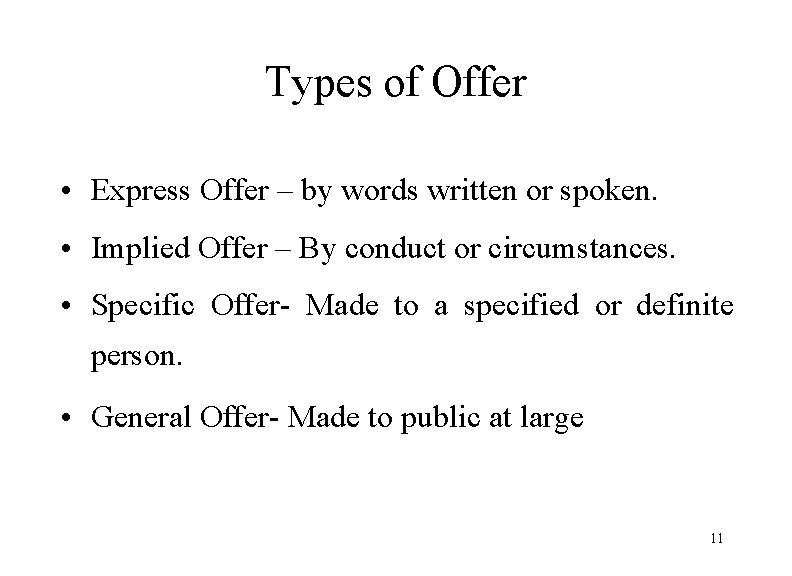 Types of Offer • Express Offer – by words written or spoken. • Implied