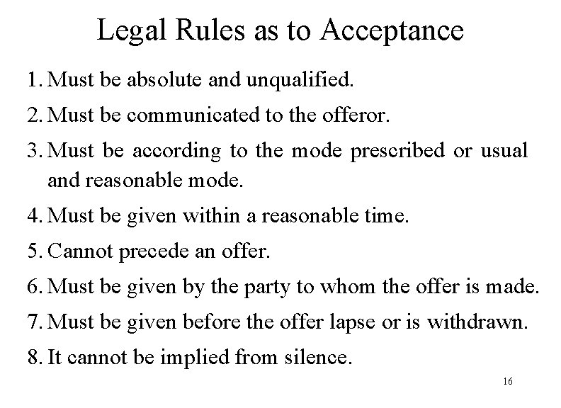 Legal Rules as to Acceptance 1. Must be absolute and unqualified. 2. Must be