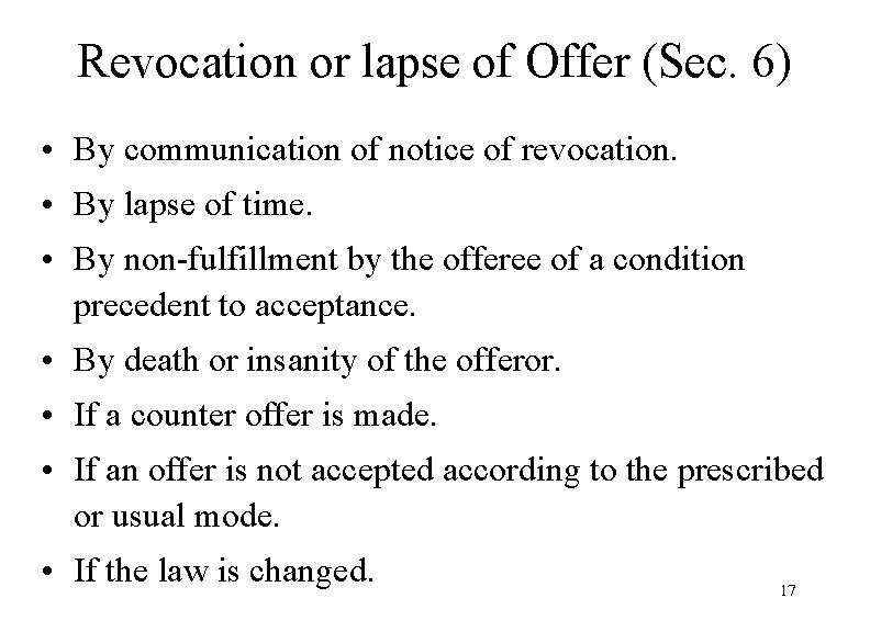 Revocation or lapse of Offer (Sec. 6) • By communication of notice of revocation.