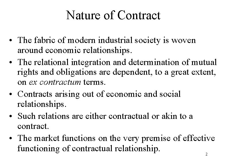 Nature of Contract • The fabric of modern industrial society is woven around economic