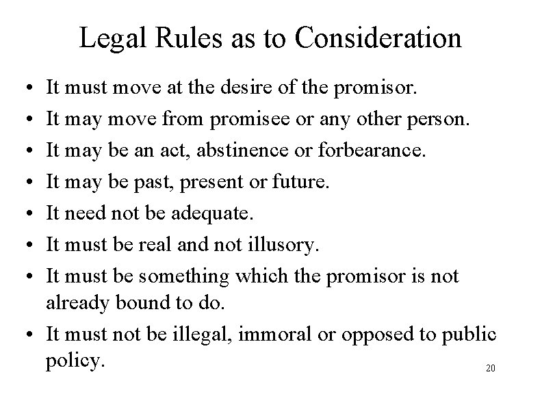 Legal Rules as to Consideration • • It must move at the desire of