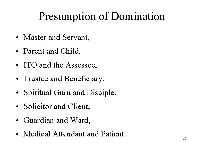Presumption of Domination • Master and Servant, • Parent and Child, • ITO and