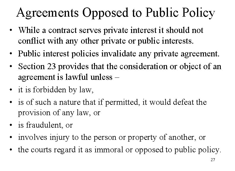 Agreements Opposed to Public Policy • While a contract serves private interest it should