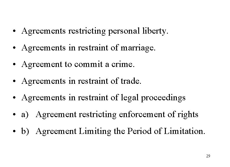  • Agreements restricting personal liberty. • Agreements in restraint of marriage. • Agreement