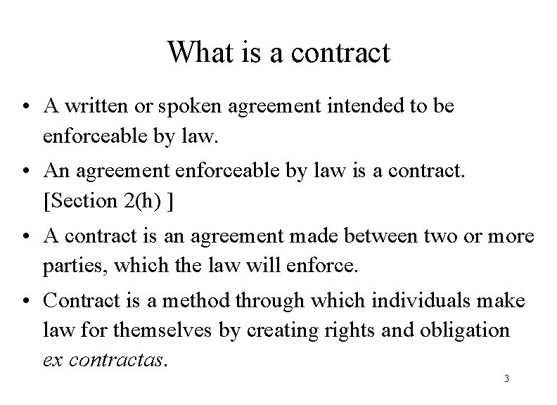 What is a contract • A written or spoken agreement intended to be enforceable