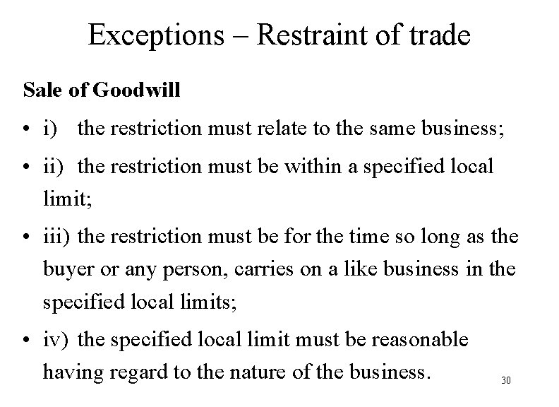 Exceptions – Restraint of trade Sale of Goodwill • i) the restriction must relate