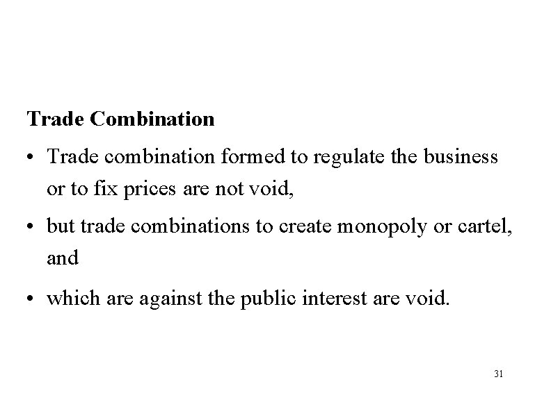 Trade Combination • Trade combination formed to regulate the business or to fix prices