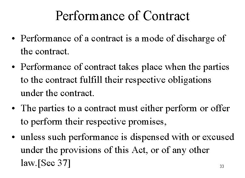 Performance of Contract • Performance of a contract is a mode of discharge of