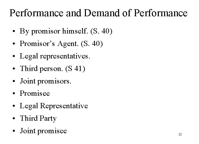 Performance and Demand of Performance • By promisor himself. (S. 40) • Promisor’s Agent.