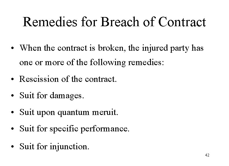 Remedies for Breach of Contract • When the contract is broken, the injured party
