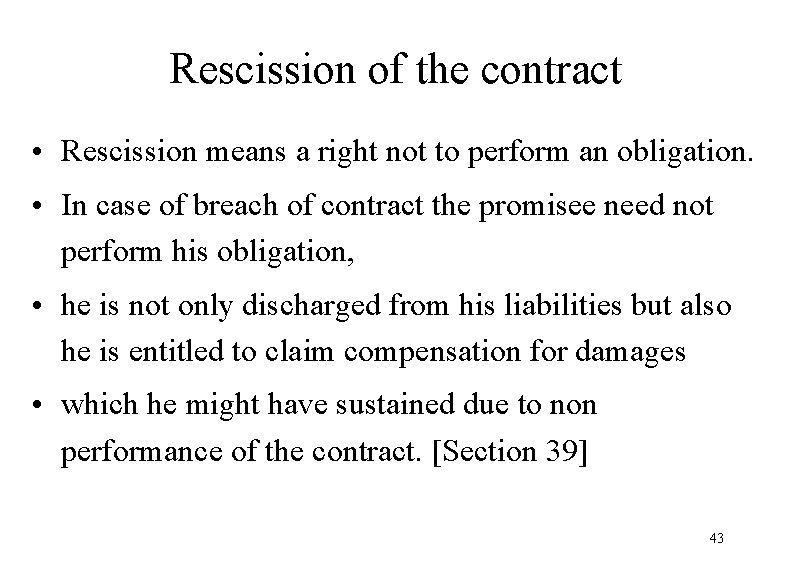 Rescission of the contract • Rescission means a right not to perform an obligation.