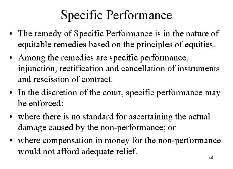 Specific Performance • The remedy of Specific Performance is in the nature of equitable