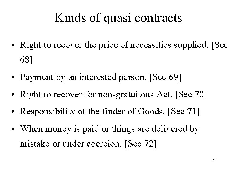 Kinds of quasi contracts • Right to recover the price of necessities supplied. [Sec