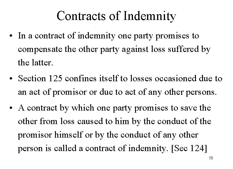 Contracts of Indemnity • In a contract of indemnity one party promises to compensate