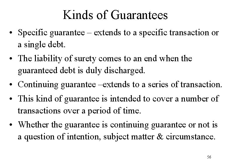 Kinds of Guarantees • Specific guarantee – extends to a specific transaction or a