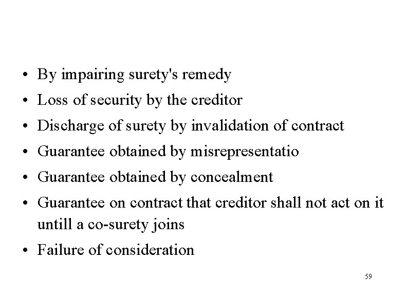  • By impairing surety's remedy • Loss of security by the creditor •