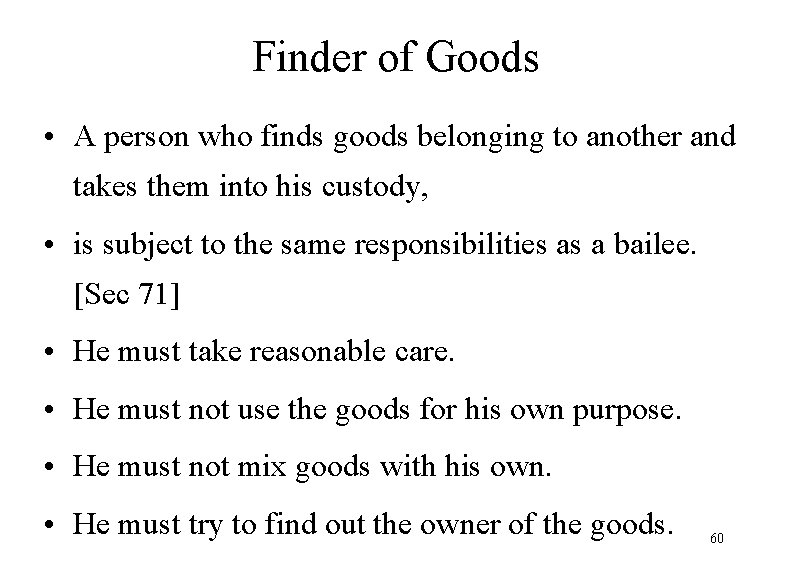 Finder of Goods • A person who finds goods belonging to another and takes
