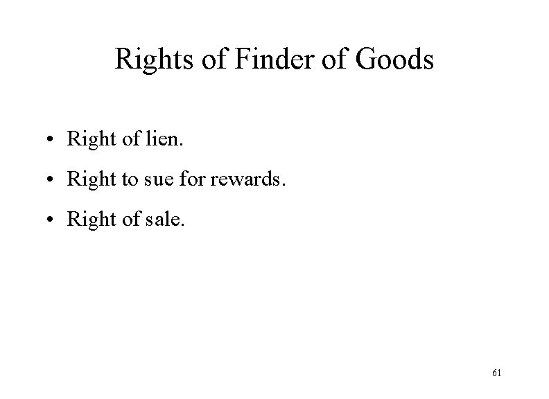 Rights of Finder of Goods • Right of lien. • Right to sue for