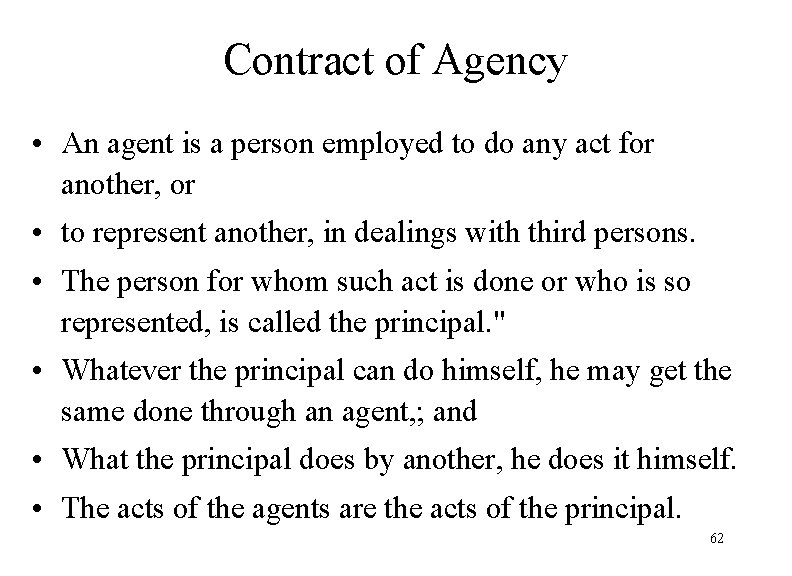 Contract of Agency • An agent is a person employed to do any act