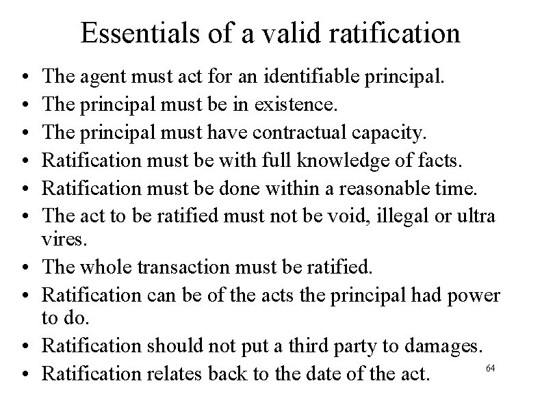 Essentials of a valid ratification • • • The agent must act for an