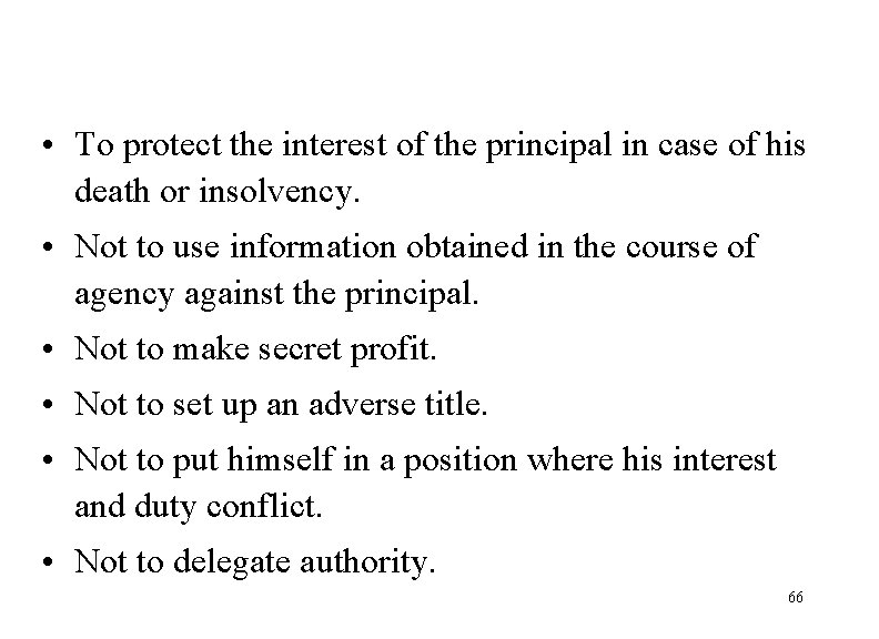  • To protect the interest of the principal in case of his death