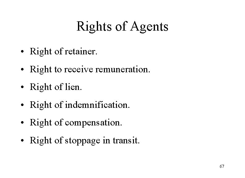 Rights of Agents • Right of retainer. • Right to receive remuneration. • Right