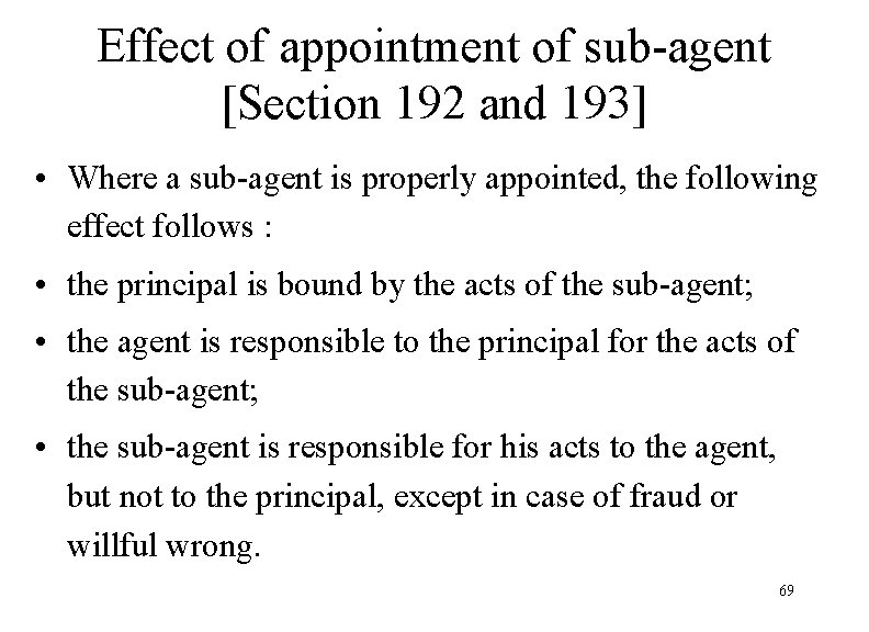 Effect of appointment of sub-agent [Section 192 and 193] • Where a sub-agent is