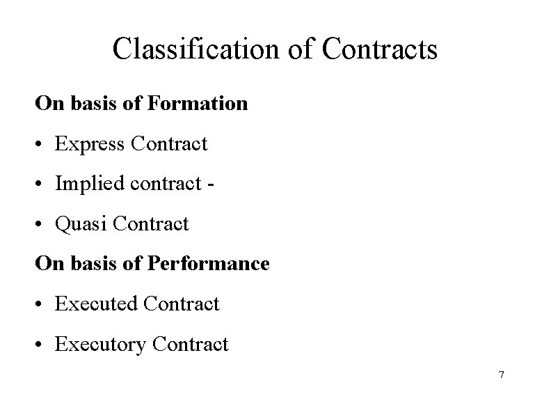 Classification of Contracts On basis of Formation • Express Contract • Implied contract •