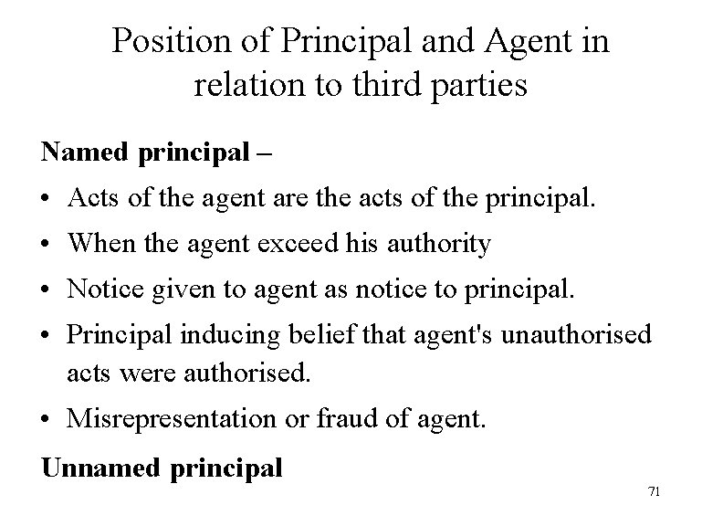 Position of Principal and Agent in relation to third parties Named principal – •