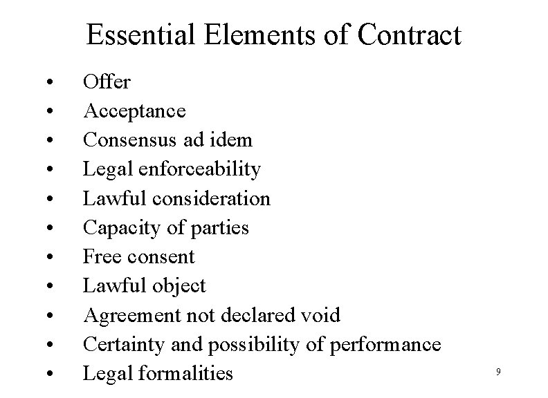 Essential Elements of Contract • • • Offer Acceptance Consensus ad idem Legal enforceability